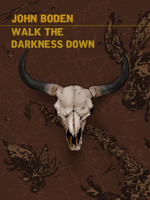 Title details for Walk the Darkness Down by John Boden - Available